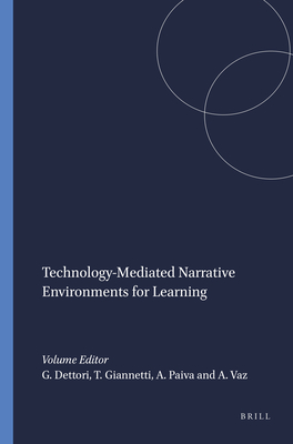 Technology-Mediated Narrative Environments for Learning - Dettori, Giuliana, and Giannetti, Tania, and Paiva, Ana