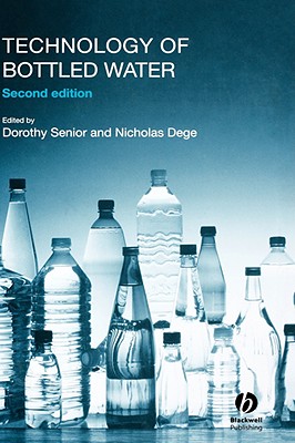 Technology of Bottled Water 2e - Senior, Dorothy A G (Editor), and Dege, Nicholas (Editor)