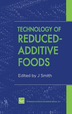 Technology of Reduced-Additive Foods - Smith, Jim, Jr. (Editor), and Smith, Jim