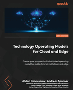 Technology Operating Models for Cloud and Edge: Create your purpose-built distributed operating model for public, hybrid, multicloud, and edge
