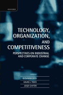 Technology, Organization, and Competitiveness [Electronic Resource]: Perspectives on Industrial and Corporate Change