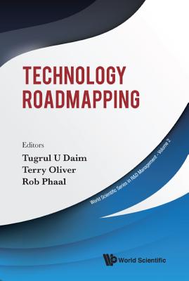 Technology Roadmapping - Daim, Tugrul U (Editor), and Oliver, Terry (Editor), and Phaal, Rob (Editor)