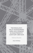 Technology, Self-Fashioning and Politeness in Eighteenth-Century Britain: Refined Bodies