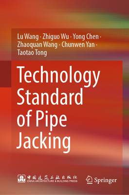 Technology Standard of Pipe Jacking - Wang, Lu, and Wu, Zhiguo, and Chen, Yong
