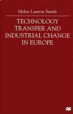 Technology Transfer and Industrial Change in Europe - Lawton Smith, Helen, and Swyngedouw, Erik