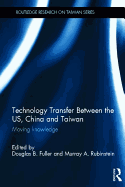 Technology Transfer Between the US, China and Taiwan: Moving Knowledge