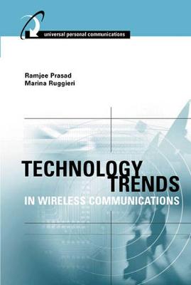 Technology Trends in Wireless Communications - Prasad, Ramjee, and Ruggieri, Marina