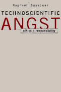 Technoscientific Angst Ethics and Responsibility