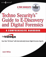 TechnoSecurity's Guide to E-discovery and Digital Forensics: A Comprehensive Handbook