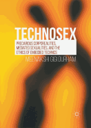 Technosex: Precarious Corporealities, Mediated Sexualities, and the Ethics of Embodied Technics