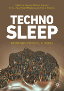 Technosleep: Frontiers, Fictions, Futures