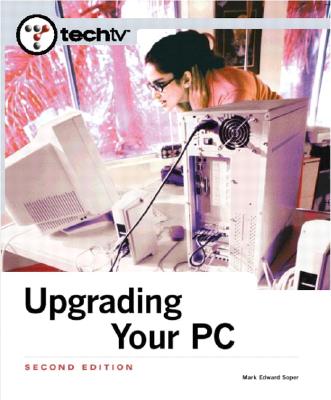 TechTV's Upgrading Your PC - Soper, Mark Edward, and Norton, Patrick