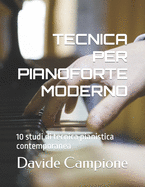 Tecnica Per Pianoforte Moderno: 10 studi di tecnica pianistica contemporanea