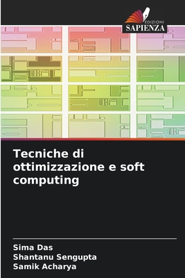 Tecniche di ottimizzazione e soft computing - Das, Sima, and SenGupta, Shantanu, and Acharya, Samik