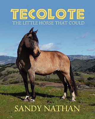 Tecolote: The Little Horse That Could - Nathan, Sandy