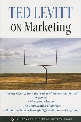 Ted Levitt on Marketing - Levitt, Theodore