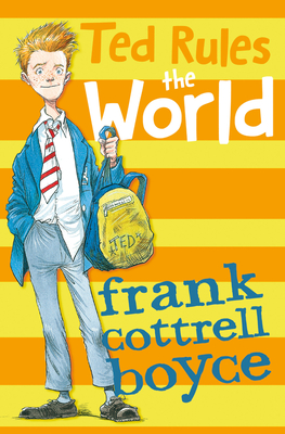 Ted Rules the World - Cottrell Boyce, Frank, and Riddell, Chris (Cover design by)