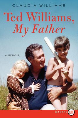 Ted Williams, My Father: A Memoir - Williams, Claudia