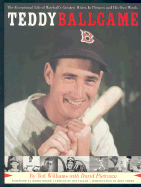 Teddy Ballgame, Revised: The Exceptional Life of Baseball's Greatest Hitter, in Pictures and His Own Words.