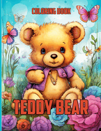 Teddy Bear Coloring Book: Cute Teddy Bear Illustrations For Color & Relaxation