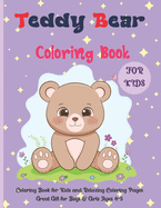 Teddy Bear Coloring Book For Kids: Coloring Book for Kids and Relaxing Coloring Pages Great Gift for Boys & Girls Ages 4-8