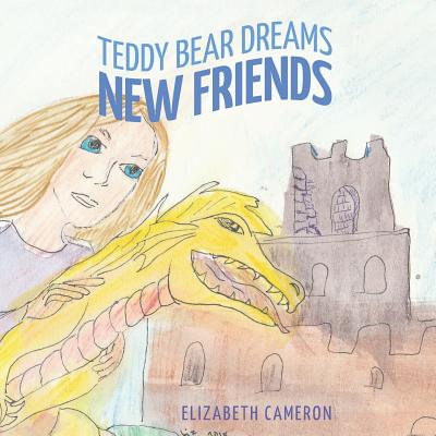 Teddy Bear Dreams: New Friends - Cameron, Elizabeth