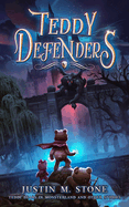 Teddy Defenders: Teddy Bears in Monsterland and Other Stories