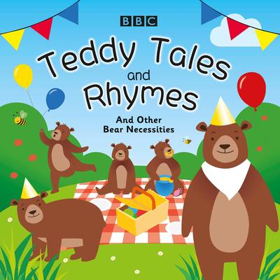 Teddy Tales and Rhymes: And Other Bear Necessities - Ltd, BBC Audiobooks, and Rosenfeld, Anne (Read by), and Branch, Andrew (Read by)