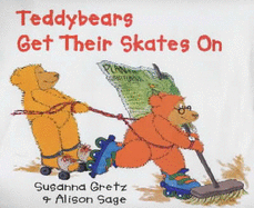 Teddybears Get Their Skates on - Gretz, Susanna, and Sage, Alison