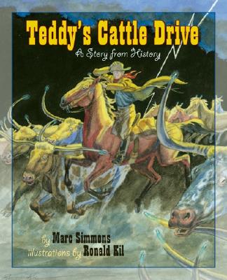 Teddy's Cattle Drive: A Story from History - Simmons, Marc