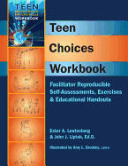 Teen Choices Workbook: Facilitator Reproducible Self-Assessments, Exercises & Educational Handouts - Liptak, John J