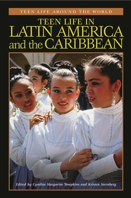 Teen Life in Latin America and the Caribbean - Tompkins, Cynthia (Editor), and Sternberg, Kristen (Editor)