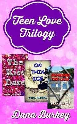 Teen Love Trilogy - Burkey, Dana