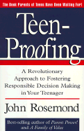 Teen-Proofing: A Revolutionary Approach to Fostering Reponsible Decision Making in Your Teenager