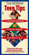 Teen Tips - A Practical Survival Guide for Parents with Kids 11-19: A Practical Survival Guide for Parents with Kids 11-19 - McMahon, Tom