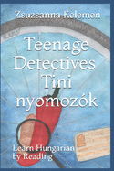 Teenage Detectives Tini Nyomoz?k: Learn Hungarian by Reading