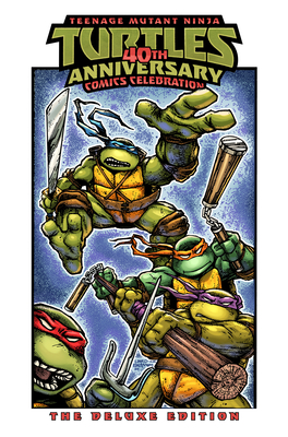 Teenage Mutant Ninja Turtles: 40th Anniversary Comics Celebration--The Deluxe Edition - Lawson, Jim, and Campbell, Sophie, and Eastman, Kevin