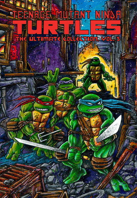 Teenage Mutant Ninja Turtles: The Ultimate Collection, Vol. 5 - Eastman, Kevin, and Laird, Peter, and Lawson, Jim