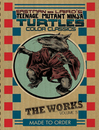 Teenage Mutant Ninja Turtles: The Works Volume 3