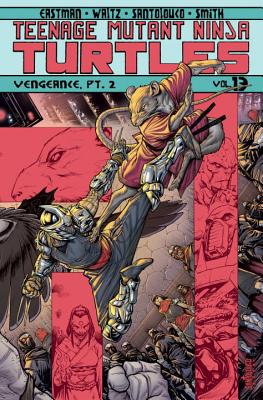 Teenage Mutant Ninja Turtles Volume 13: Vengeance Part 2 - Eastman, Kevin, and Waltz, Tom