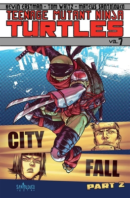Teenage Mutant Ninja Turtles Volume 7: City Fall Part 2 - Waltz, Tom, and Eastman, Kevin, and Curnow, Bobby