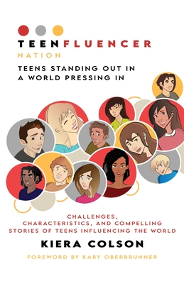 Teenfluencer Nation: Teens Standing Out In A World Pressing In - Colson, Kiera, and Oberbrunner, Kary (Foreword by)