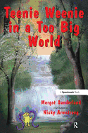 Teenie Weenie in a Too Big World: A Story for Fearful Children