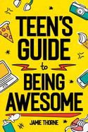 Teen's Guide to Being Awesome