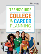 Teens' Guide to College & Career Planning: Your High School Roadmap for College & Career Success