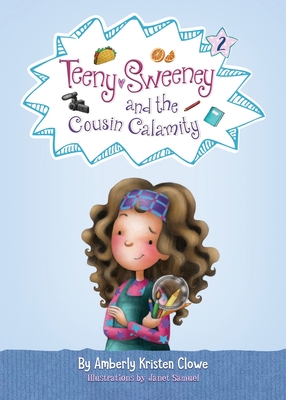Teeny Sweeney and the Cousin Calamity - Clowe, Amberly Kristen