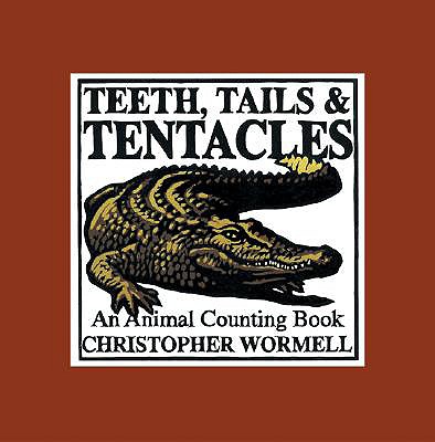 Teeth, Tails, & Tentacles - Wormell, Christopher