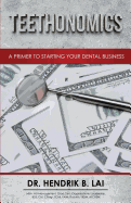 Teethonomics: A Primer to Starting Your Dental Business