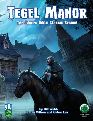 Tegel Manor: Swords and Wizardry - Webb, Bill, and Thom, Wilson, and Lux, Gabor