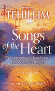 Tehillim Songs of the Heart: A Contemporary Translation with Meaningful Insights